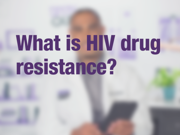 Video thumbnail of doctor with text overlay reading "What is HIV drug resistance?"